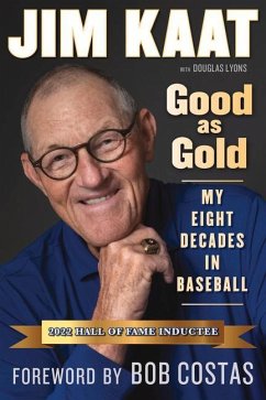 Jim Kaat: Good as Gold: My Eight Decades in Baseball - Kaat, Jim; Lyons, Douglas B.