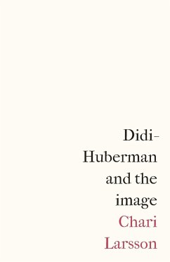 Didi-Huberman and the image - Larsson, Chari
