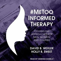 #Metoo-Informed Therapy: Counseling Approaches for Men, Women, and Couples - Wexler, David B.; Sweet, Holly B.