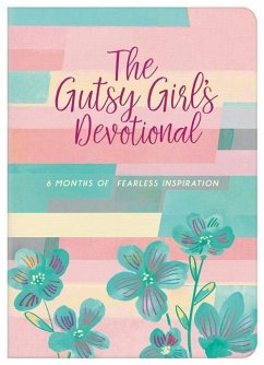 The Gutsy Girl's Devotional: 6 Months of Fearless Inspiration - Leslie, Marian; Maltese, Donna K.
