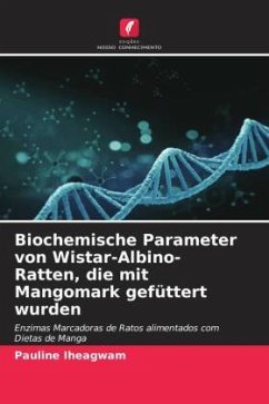 Biochemische Parameter von Wistar-Albino-Ratten, die mit Mangomark gefüttert wurden - Iheagwam, Pauline