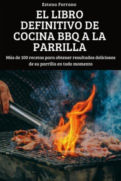 EL LIBRO DEFINITIVO DE COCINA BBQ A LA PARRILLA - Estena Ferrano