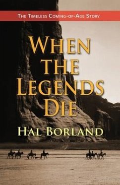 When the Legends Die: The Timeless Coming-of-Age Story about a Native American Boy Caught Between Two Worlds - Borland, Hal