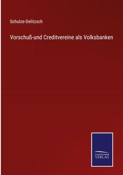 Vorschuß-und Creditvereine als Volksbanken - Schulze-Delitzsch