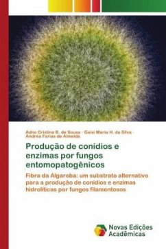 Produção de conídios e enzimas por fungos entomopatogênicos - Sousa, Adna Cristina B. de;Silva, Geisi Maria H. da;Almeida, Andréa Farias de