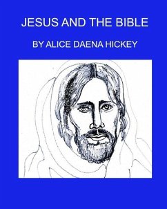 Jesus and the Bible - Hickey, Alice Daena