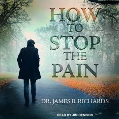 How to Stop the Pain - Richards, James B.