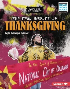 The Real History of Thanksgiving - Degroat, Cayla Bellanger