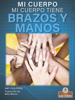 Mi Cuerpo Tiene Brazos Y Manos (My Body Has Arms and Hands) - Culliford, Amy