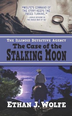 The Illinois Detective Agency: The Case of the Stalking Moon - Wolfe, Ethan J.