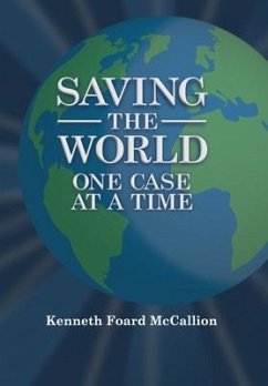 Saving the World One Case at a Time - McCallion, Kenneth Foard