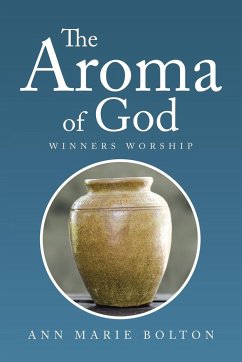 The Aroma of God - Bolton, Ann Marie