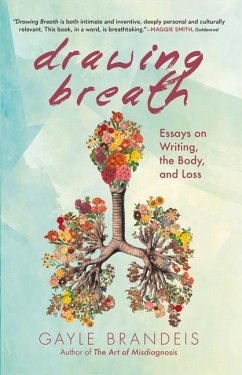 Drawing Breath: Essays on Writing, the Body, and Loss - Brandeis, Gayle