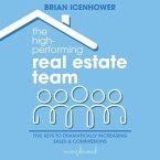 The High-Performing Real Estate Team: 5 Keys to Dramatically Increasing Sales and Commissions
