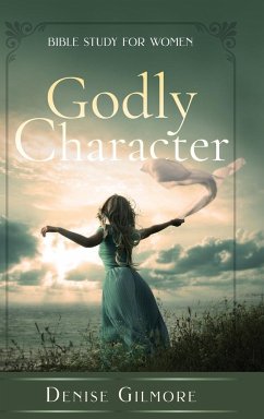 Godly Character - Gilmore, Denise