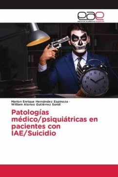 Patologías médico/psiquiátricas en pacientes con IAE/Suicidio - Hernández Espinoza, Marlon Enrique;Gutiérrez Sandí, William Alonso