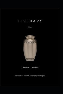 Obituary: One woman is dead. Three people are glad. - Sawyer, Deborah C.