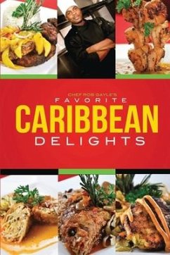 Chef Rob Gayle's Favorite Caribbean Delights - Gayle, Robert