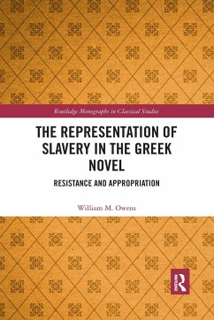 The Representation of Slavery in the Greek Novel - Owens, William M.