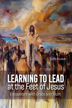 Learning to Lead at the Feet of Jesus - Poulter, Todd