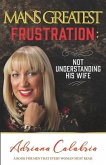 Man's Greatest Frustration: Not Understanding His Wife