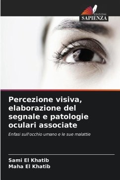 Percezione visiva, elaborazione del segnale e patologie oculari associate - El Khatib, Sami;Khatib, Maha El