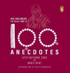 His Holiness the Dalai Lama in 100 Anecdotes - Nainy, Arthy Muthanna Singh and Mamta