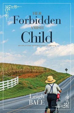 Her Forbidden Amish Child: An Uplifting Inspirational Romance - Bale, Leigh