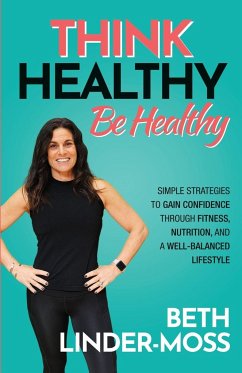 Think Healthy, Be Healthy - Linder-Moss, Beth