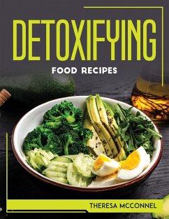 DETOXIFYING FOOD RECIPES - Theresa McConnel