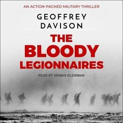 The Bloody Legionnaires: An Action-Packed Military Thriller - Davison, Geoffrey