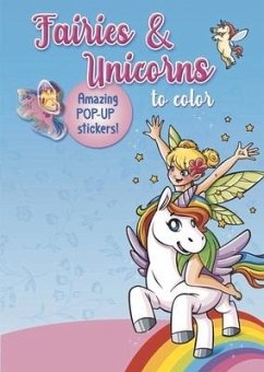 Fairies & Unicorns to Color: Amazing Pop-Up Stickers - Smunket, Isadora