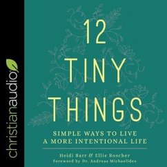 12 Tiny Things: Simple Ways to Live a More Intentional Life - Roscher, Ellie; Barr, Heidi