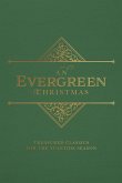 An Evergreen Christmas: Treasured Classics for the Yuletide Season