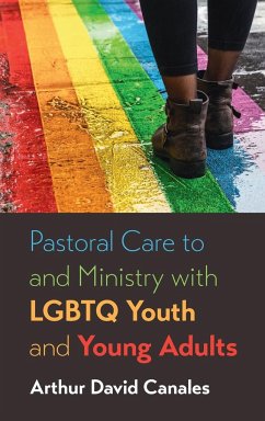 Pastoral Care to and Ministry with LGBTQ Youth and Young Adults - Canales, Arthur David