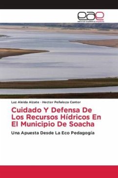 Cuidado Y Defensa De Los Recursos Hídricos En El Municipio De Soacha - Alzate, Luz Aleida;Peñaloza Cantor, Hector