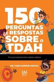 150 perguntas e respostas sobre o TDAH: tire suas dúvidas de forma rápida e objetiva