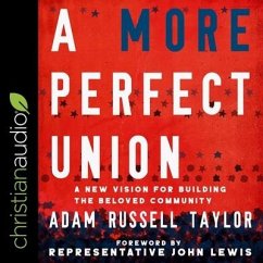 A More Perfect Union: A New Vision for Building the Beloved Community - Taylor, Adam Russell