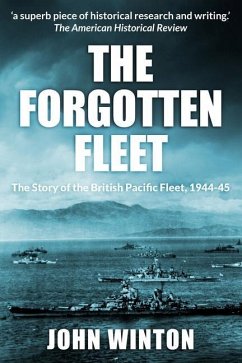 The Forgotten Fleet: The Story of the British Pacific Fleet, 1944-45 - Winton, John