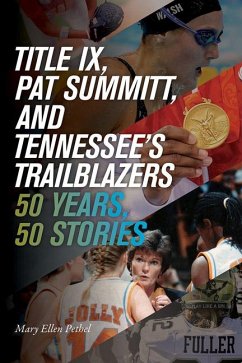 Title IX, Pat Summitt, and Tennessee's Trailblazers - Pethel, Mary Ellen