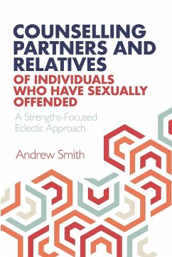 Counselling Partners and Relatives of Individuals who have Sexually Offended - Smith, Andrew