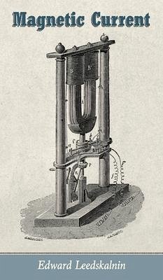 Magnetic Current - Leedskalnin, Edward