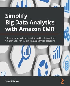 Simplify Big Data Analytics with Amazon EMR - Mishra, Sakti