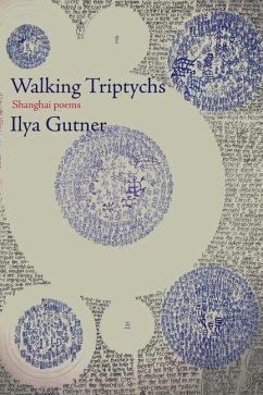 Walking Triptychs: Shanghai Poems - Gutner, Ilya