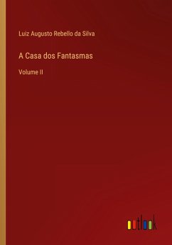 A Casa dos Fantasmas - Silva, Luiz Augusto Rebello Da