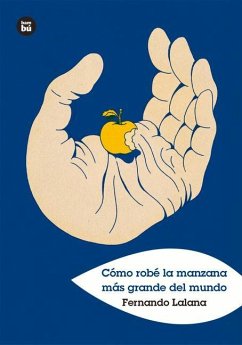 Cómo Robé La Manzana Más Grande del Mundo - Lalana, Fernando