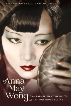 Anna May Wong: From Laundryman's Daughter to Hollywood Legend - Hodges, Graham Russell Gao
