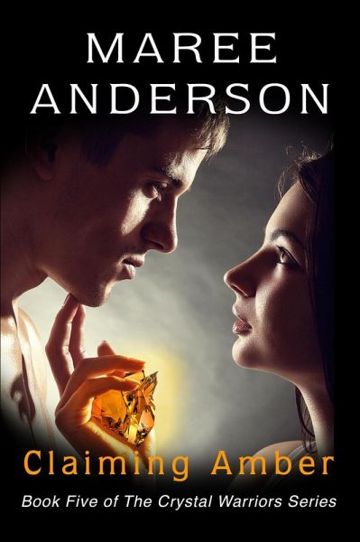 Claiming Amber (The Crystal Warriors, #5) (eBook, ePUB) Claiming Amber (The Crystal Warriors, #5) (eBook, ePUB)