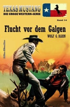 Cover Texas Mustang Band 34: Flucht vor dem Galgen