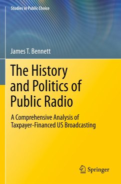 The History and Politics of Public Radio - Bennett, James T.